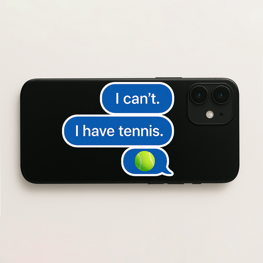 I can't I have Tennis Sticker 4.5''