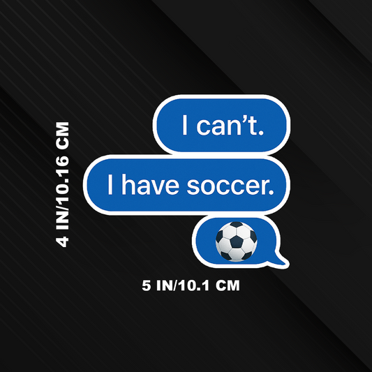 I can't I have Soccer Sticker 6''