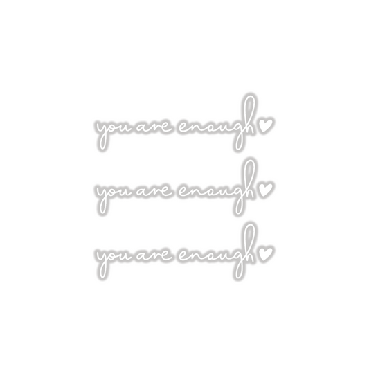 YOU ARE ENOUGH WHITE STICKER